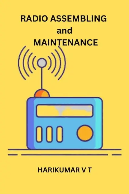 HARIKUMAR V T - Radio Assembling and Maintenance, E-bok. Tillgänglighet: Lägg i varukorg