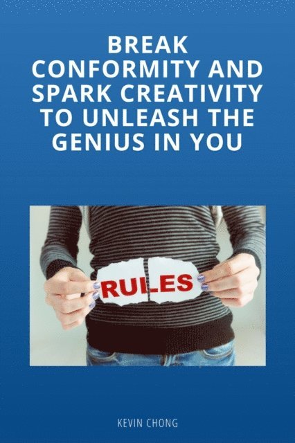 Kevin Chong - Brake Conformity And Spark Creativity To Unleash The Genius In You, E-bok