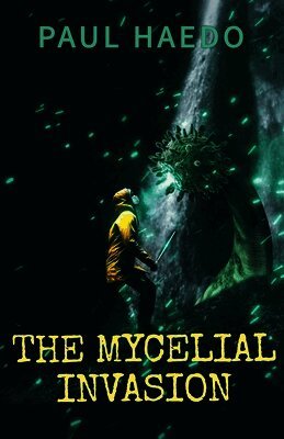 Paul Haedo - Mycelial Invasion, Häftad. Tillgänglighet: Lägg i varukorg