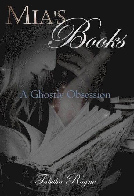 Tabitha Rayne - Mia's Books - A Ghostly Obsession, E-bok