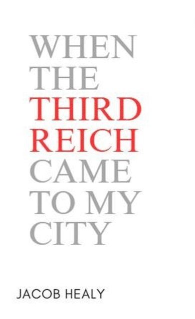 Jacob Healy - When The Third Reich Came To My City, E-bok. Tillgänglighet: Lägg i varukorg