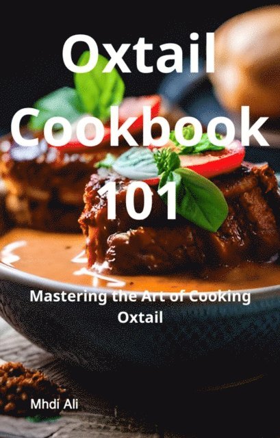 Mhdi Ali - Mastering Oxtail Recipes, E-bok. Tillgänglighet: Lägg i varukorg