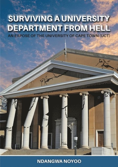 Ndangwa Noyoo - Surviving a University Department from Hell:  An Expose of the University of Cape Town (UCT), E-bok