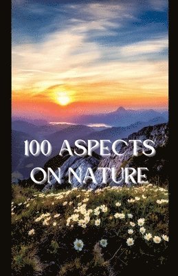 Swatantra Bahadur - 100 Aspects on Nature, Häftad. Tillgänglighet: Lägg i varukorg