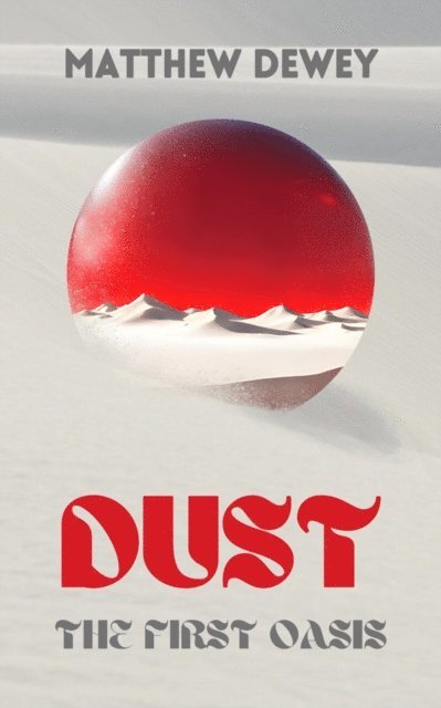 Matthew Dewey - Dust: The First Oasis, E-bok