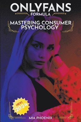 Mia Phoenix - Mastering Consumer Psychology, Häftad