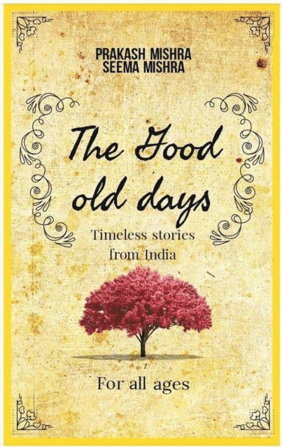 Seema Mishra, Prakash Mishra - Good Old Days, E-bok