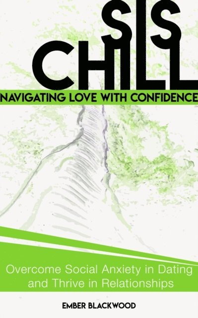 Ember Blackwood - Sis, Chill: Navigating Love with Confidence, E-bok
