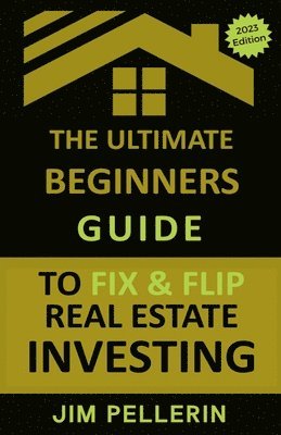 Jim Pellerin - Ultimate Beginners Guide to Fix and Flip Real Estate Investing, Häftad. Tillgänglighet: Lägg i varukorg