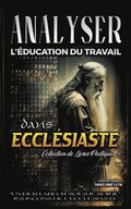 Analyser L'�ducation du Travail dans Eccl�siaste
