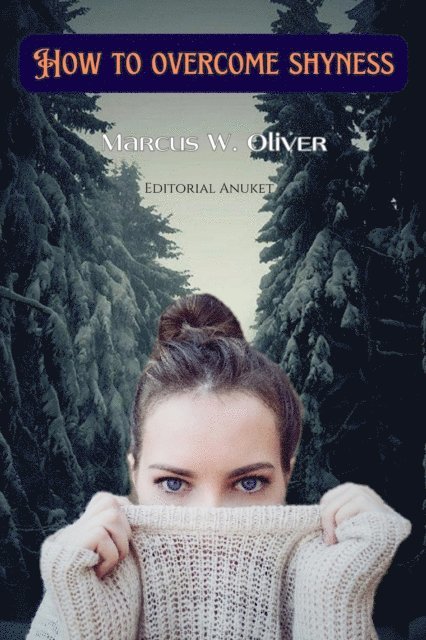 Marcus W. Oliver - How To Overcome Shyness, E-bok
