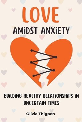 Olivia I Thigpen (Eng) - Love amidst Anxiety, Häftad