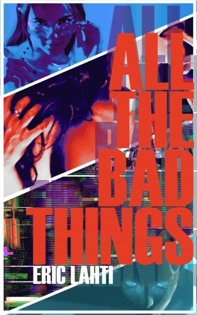 Eric Lahti - All The Bad Things, E-bok. Tillgänglighet: Lägg i varukorg