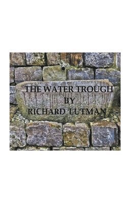 Richard Lutman - Water Trough, Häftad