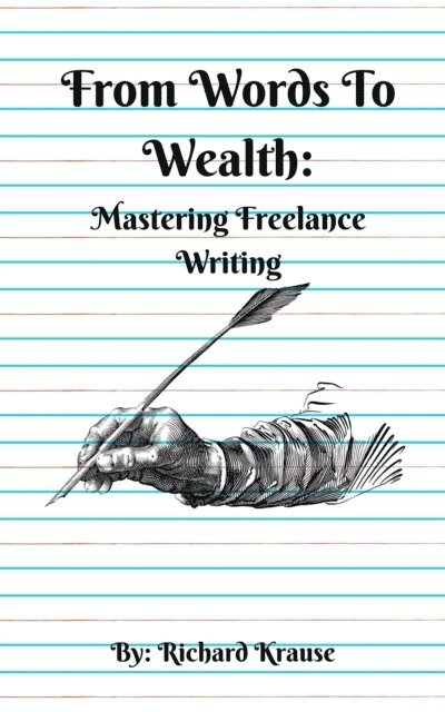 Richard Krause - From Words To Wealth: Mastering Freelance Writing, E-bok. Tillgänglighet: Lägg i varukorg