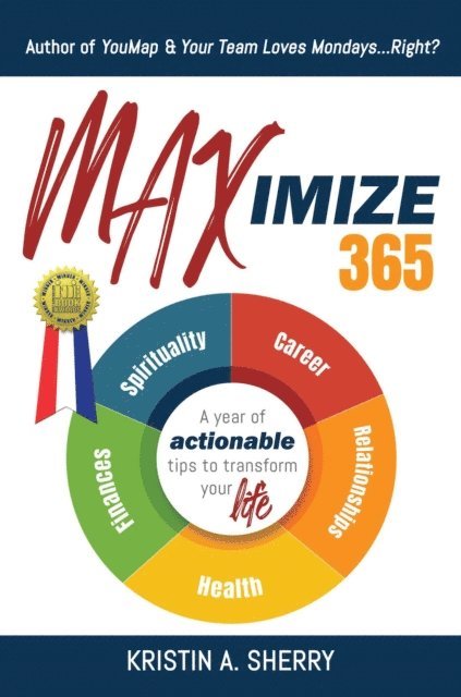 Kristin A. Sherry - Maximize 365: A Year of Actionable Tips to Transform Your Life, E-bok