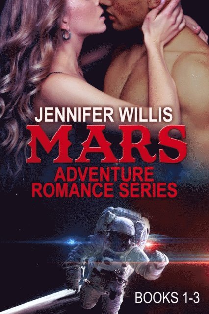 Jennifer Willis - Mars Adventure Romance Series (MARS) Boxed Set, E-bok