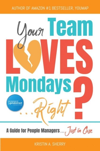 Kristin A. Sherry - Your Team Loves Mondays (... Right?), E-bok