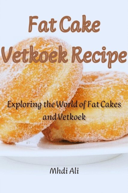 Mhdi Ali - Fat Cake Vetkoek Recipe, E-bok. Tillgänglighet: Lägg i varukorg