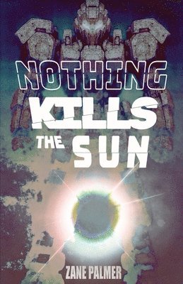 Zane Palmer - Nothing Kills the Sun, Häftad