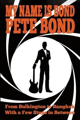 Pete Bond - My Name is Bond - Pete Bond, Häftad