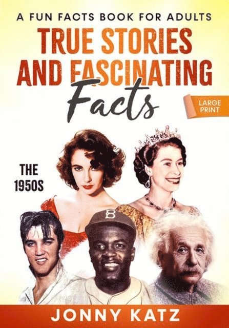 Meridith Berk, Jonny Katz - True Stories, and Fascinating Facts The 1950s, E-bok