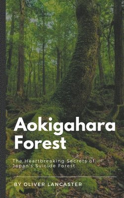 Oliver Lancaster - Aokigahara Forest, Häftad