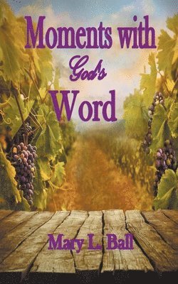 Mary L Ball - Moments with God's Word, Häftad
