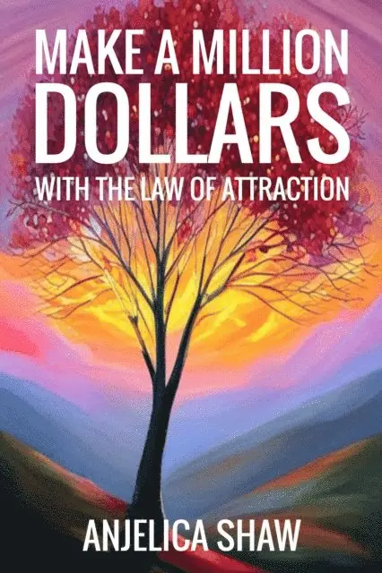 Anjelica Shaw - Make a Million Dollars with The Law of Attraction: Manifest Financial Abundance, E-bok. Tillgänglighet: Lägg i varukorg