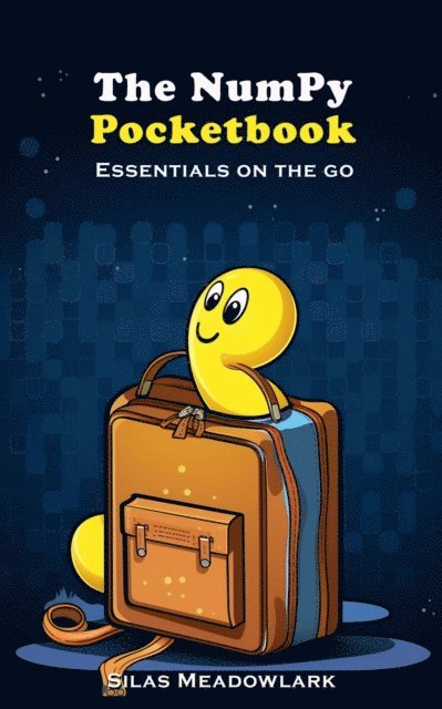 Silas Meadowlark - Numpy Pocketbook: Essentials on the Go, E-bok. Tillgänglighet: Lägg i varukorg