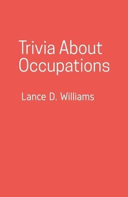 Lance D Williams - Trivia About Occupations, Häftad. Tillgänglighet: Lägg i varukorg