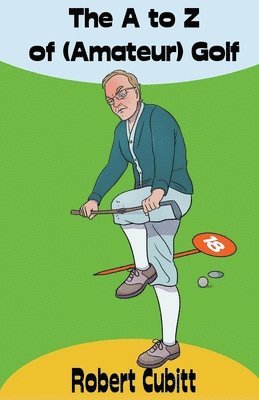 Robert Cubitt - A to Z of (Amateur) Golf, Häftad