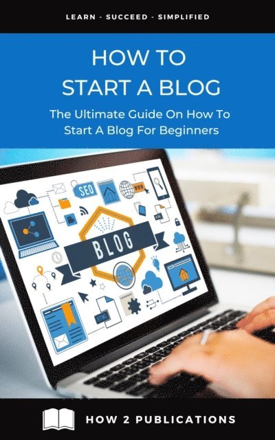 Pete Harris - How To Start A Blog, E-bok