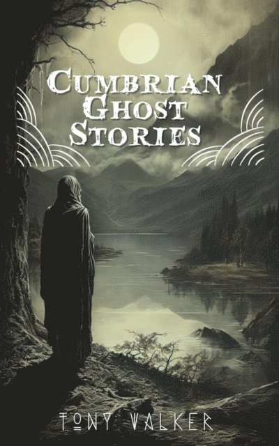 Tony Walker - Cumbrian Ghost Stories, E-bok