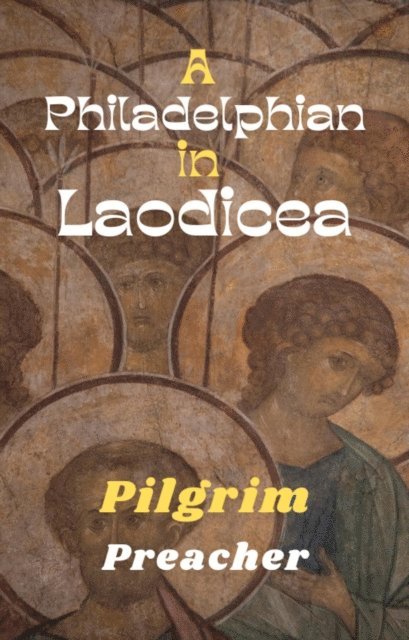 Pilgrim Preacher - Philadelphian in Laodicea, E-bok