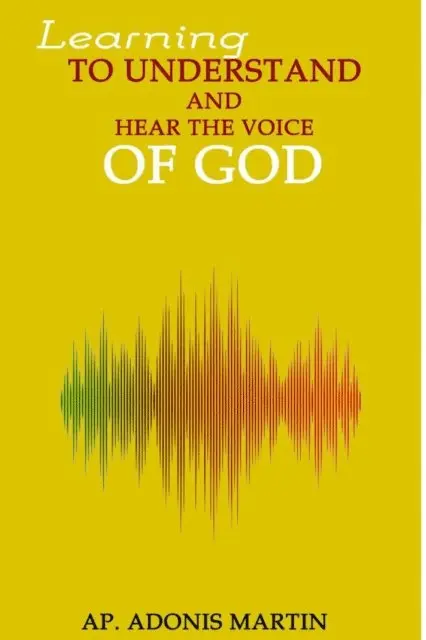 AP. ADONIS MARTIN - Learning to Understand and Hear the Voice of God, E-bok. Tillgänglighet: Lägg i varukorg