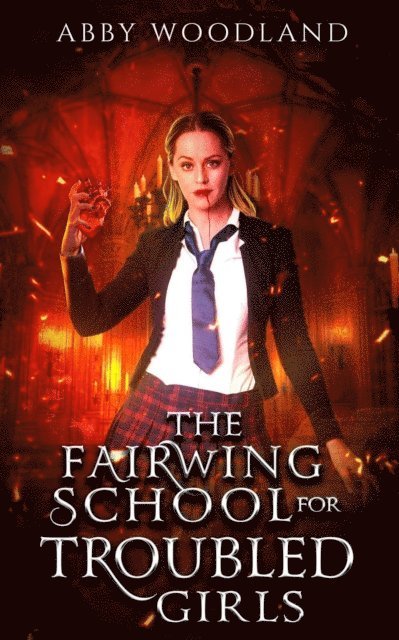 Abby Woodland - Fairwing School for Troubled Girls, E-bok