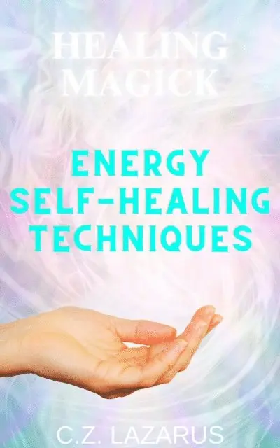 C.Z. Lazarus - Healing Magick: Energy Self-Healing Techniques, E-bok. Tillgänglighet: Lägg i varukorg