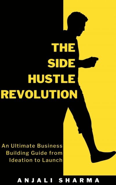Anjali Sharma - Side Hustle Revolution, E-bok