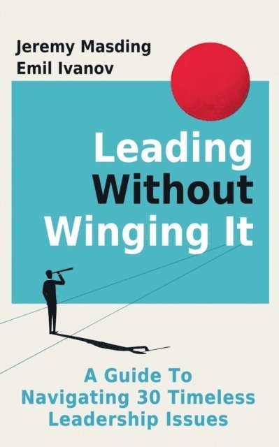 Emil Ivanov, Jeremy Masding - Leading Without Winging It, E-bok