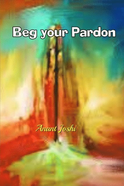 ANANT JOSHI - Beg   Your   Pardon, E-bok