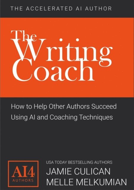 Melle Melkumian, Jamie Culican - Writing Coach: How to Help Other Authors Succeed Using AI and Coaching Techniques, E-bok. Tillgänglighet: Lägg i varukorg