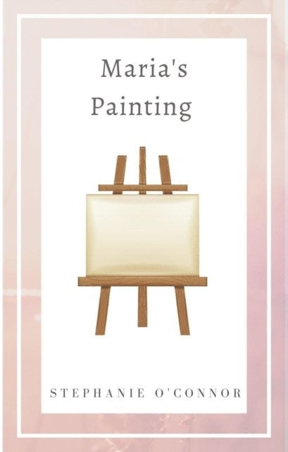 Stephanie O'Connor - Maria's Painting, E-bok