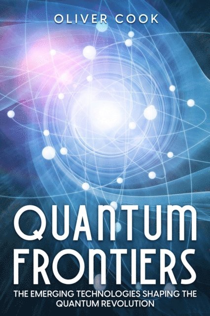 Oliver Cook - Quantum Frontiers, E-bok