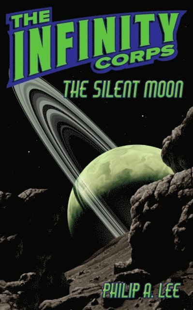 Philip A. Lee - Infinity Corps: The Silent Moon, E-bok