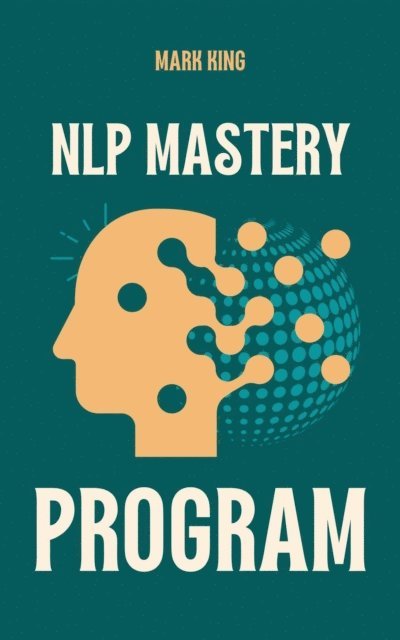 Mark King - NLP Mastery Program, E-bok