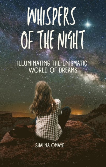 Shalna Omaye - Whispers of  the Night: Illuminating  the Enigmatic  World of Dreams, E-bok
