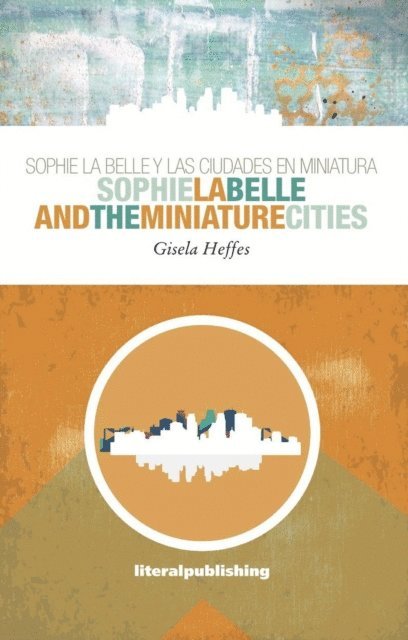 Gisela Heffes - Sophie La Belle and the Miniature Cities, E-bok