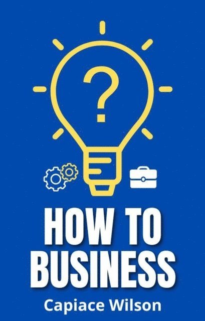 Capiace Wilson - How to Business, E-bok. Tillgänglighet: Lägg i varukorg