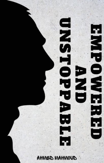 AHMED MAHMOUD - Empowered and Unstoppable, E-bok. Tillgänglighet: Lägg i varukorg